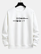 Sweat-shirt à imprimé Don't Quit coupe décontractée™