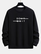 Sweat-shirt à imprimé Don't Quit coupe décontractée™