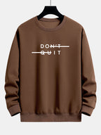 Sweat-shirt à imprimé Don't Quit coupe décontractée™