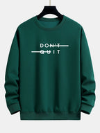 Sweat-shirt à imprimé Don't Quit coupe décontractée™